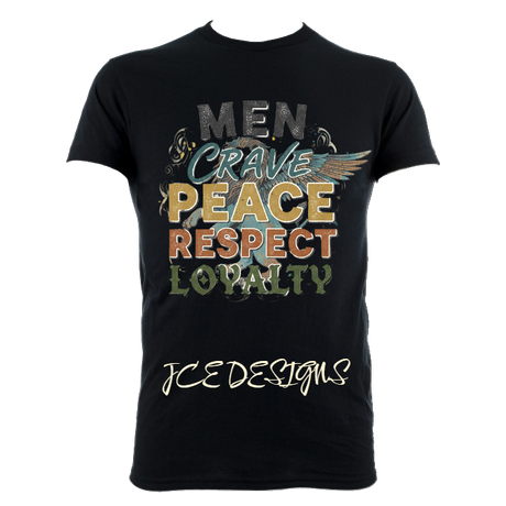 MEN CRAVE PEACE RESPECT LOYALTY