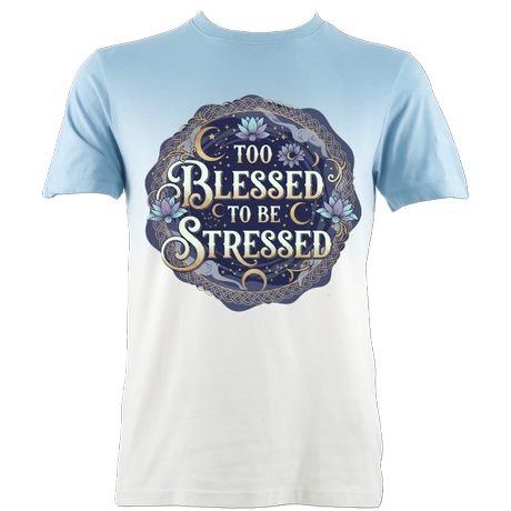 To Blessed to be Stressed